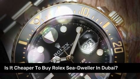 is rolex cheaper in dubai.